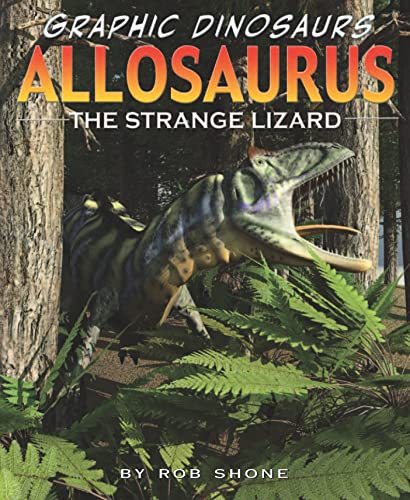 Stock image for Allosaurus: The Strange Lizard (Graphic Dinosaurs) for sale by Ergodebooks