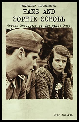 Beispielbild fr Hans and Sophie Scholl: German Resisters of the White Rose zum Verkauf von Lucky's Textbooks
