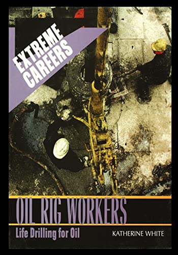 Imagen de archivo de Oil Rig Workers: Life Drilling for Oil a la venta por Lucky's Textbooks