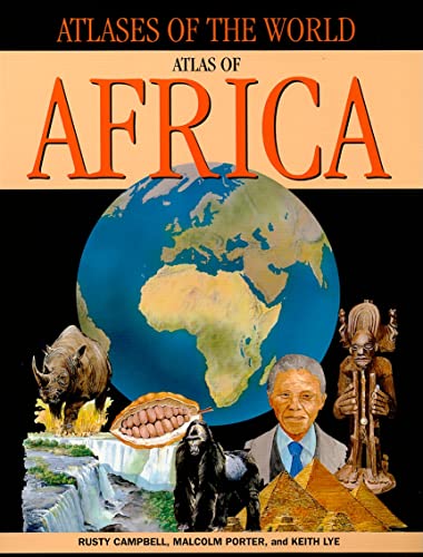 Atlas of Africa (Atlases of the World) (9781435891111) by Campbell, Rusty; Porter, Malcolm; Lye, Keith