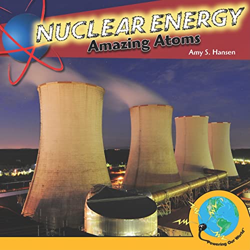 Stock image for Nuclear Energy : Amazing Atoms for sale by Better World Books