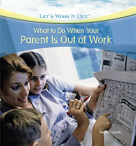 What to Do When Your Parent Is Out of Work (Let's Work It Out) (9781435893382) by Lynette, Rachel