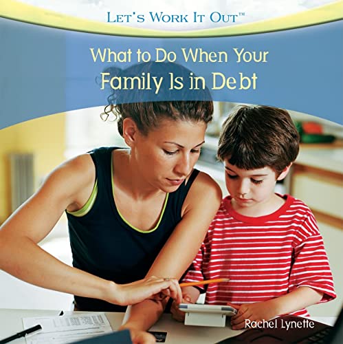 What to Do When Your Family Is in Debt (Let's Work It Out) (9781435893412) by Lynette, Rachel