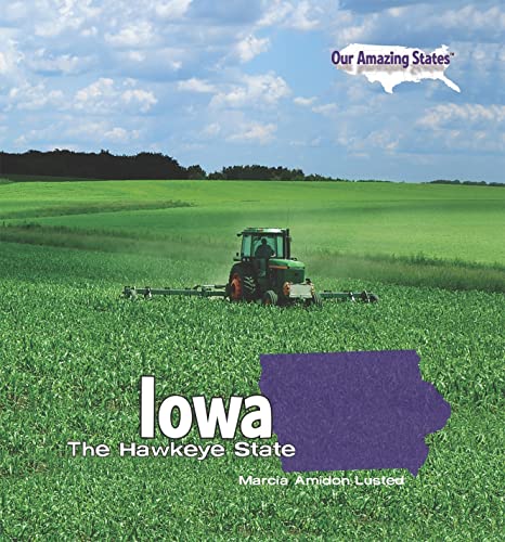 Iowa: The Hawkeye State (Our Amazing States) (9781435893481) by Lusted, Marcia Amidon