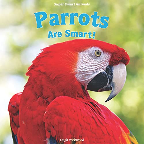 Imagen de archivo de Parrots Are Smart! (Super Smart Animals) a la venta por Library House Internet Sales