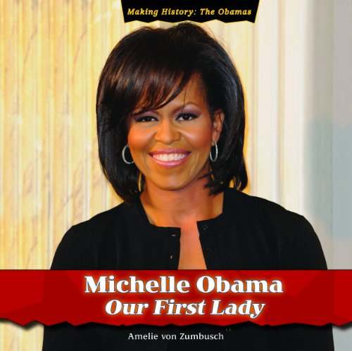 9781435893887: Michelle Obama: Our First Lady (Making History: the Obamas)
