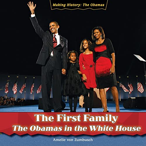 9781435893894: The First Family: The Obamas in the White House (Making History: the Obamas)