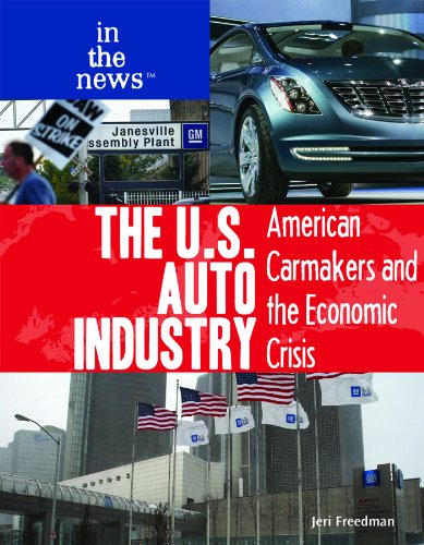 Stock image for The U.S. Auto Industry: American Carmakers and the Economic Crisis (In the News) for sale by HPB-Red