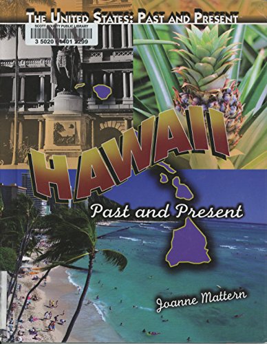 Hawaii: Past and Present (The United States: Past and Present) (9781435894792) by Mattern, Joanne