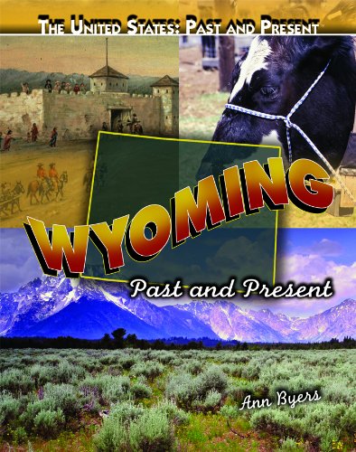 Wyoming: Past and Present (The United States: Past and Present) (9781435895003) by Byers, Ann