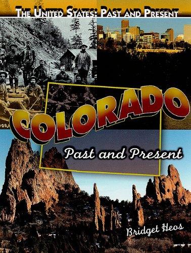 Stock image for Colorado: Past and Present (The United States: Past and Present) for sale by Goodwill of Colorado