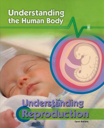 9781435896888: Understanding Reproduction (Understanding the Human Body)