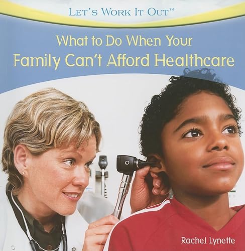What to Do When Your Family Can't Afford Health Care (Let's Work It Out) (9781435897724) by Lynette, Rachel