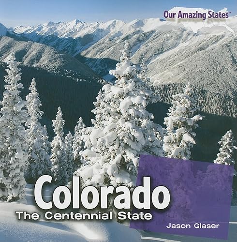 Colorado: The Centennial State (Our Amazing States) (9781435897762) by Glaser, Jason