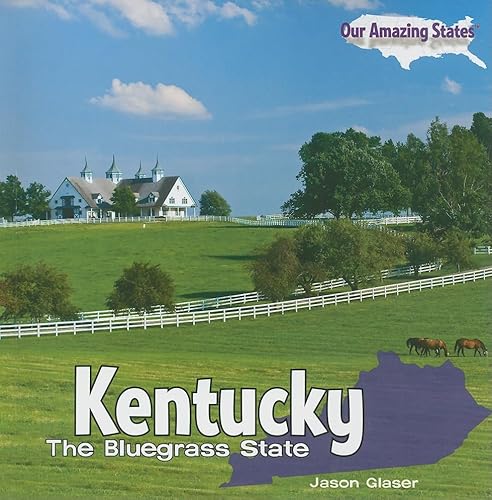 Kentucky: The Bluegrass State (Our Amazing States) (9781435897847) by Glaser, Jason