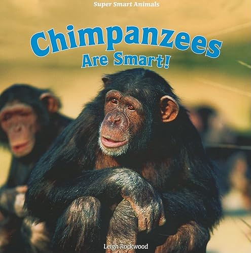 Imagen de archivo de Chimpanzees Are Smart! (Super Smart Animals) a la venta por SecondSale