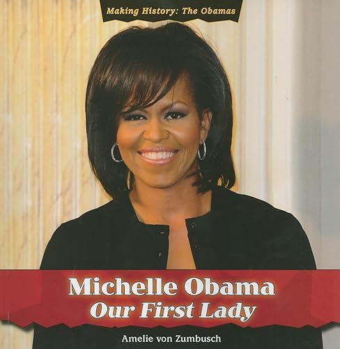 9781435898684: Michelle Obama: Our First Lady (Making History: The Obamas)