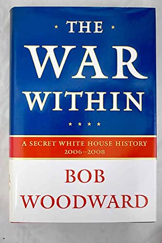 9781436151030: The War Within: A Secret White House History, 2006-2008