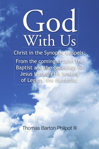 9781436303583: God With Us: Christ in the Synoptic Gospels: From the coming of John the Baptist and the genealogy of Jesus through His healing of Legion, the demoniac