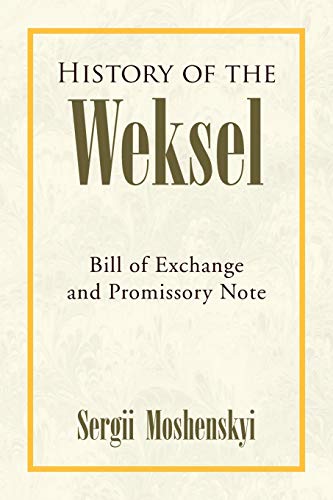 9781436306935: History of the Weksel: Bill of Exchange and Promissory Note