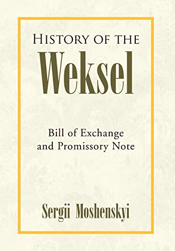 9781436306942: History of the Weksel: Bill of Exchange and Promissory Note