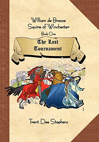 William de Braose Squire of Winchester (The Last Tournament, 1) (9781436311083) by Stephens, Trent