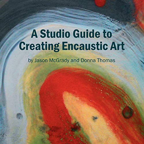 9781436312080: A Studio Guide to Creating Encaustic Art