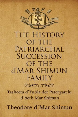 9781436312196: The History of the Patriarchal Succession of the D'mar Shimun Family: Tasheeta D'yubla Det Pateryarchi D'beth Mar Shimun