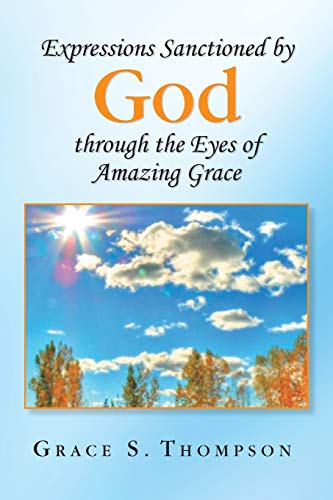 Stock image for Expressions Sanctioned by God Through the Eyes of Amazing Grace for sale by Chiron Media