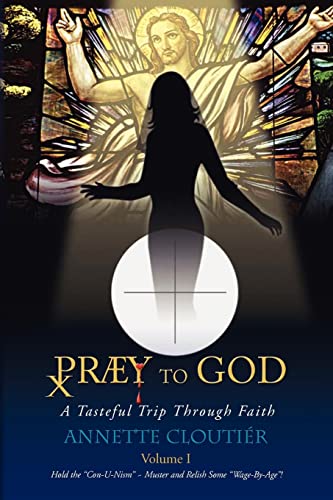 9781436315555: Praey to God: A Tasteful Trip Through Faith