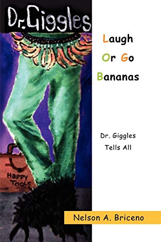 Beispielbild fr Laugh Or Go Bananas: Dr. Giggles Tells All zum Verkauf von Lucky's Textbooks