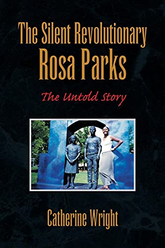 The Silent Revolutionary Rosa Parks : The Untold Story - Catherine Wright