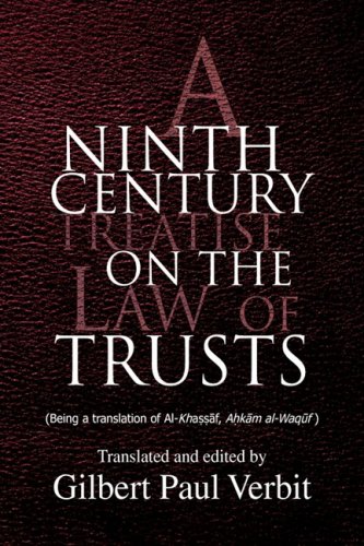 A Ninth Century Treatise on the Law of Trusts - Gilbert Paul Verbit; Ahmad Ibn Umar Khassaf