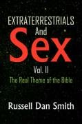 9781436323338: Extraterrestrials And Sex, Vol. 2: The Real Theme of the Bible