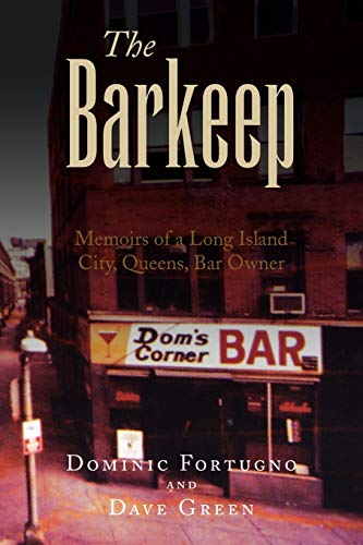 Imagen de archivo de The Barkeep: Memoirs of a Long Island City, Queens, Bar Owner a la venta por Books From California