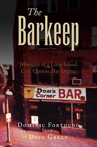 Stock image for The Barkeep: Memoirs of a Long Island City, Queens, Bar Owner for sale by Books From California