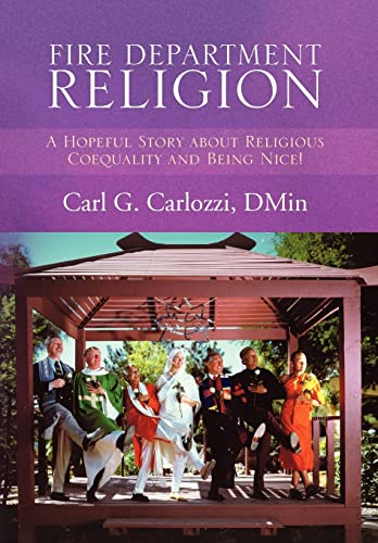 Beispielbild fr Fire Department Religion: A Hopeful Story about Religious Coequality and Being Nice! zum Verkauf von Bookmans