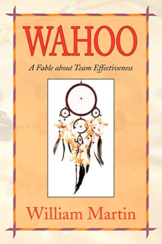 Wahoo: A Fable about Team Effectiveness (9781436327299) by Martin, William