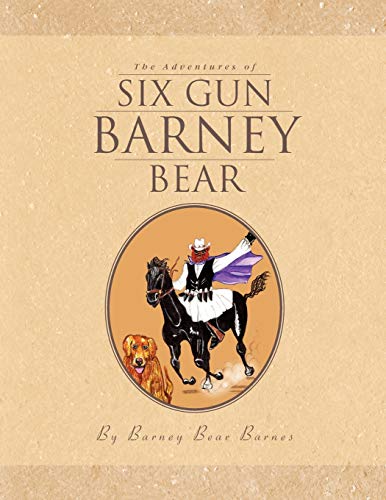 Stock image for The Adventures of Six Gun Barney Bear for sale by Chiron Media