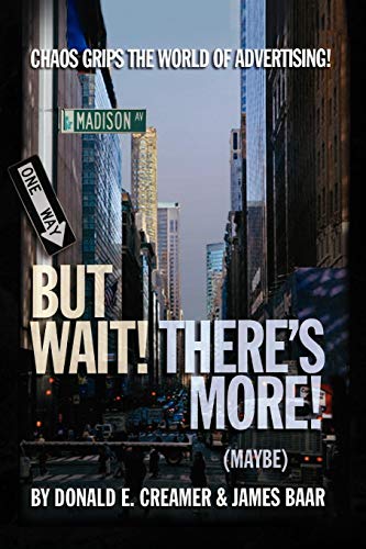 9781436330923: But Wait! There's More! (maybe): The Golden Years, Present Chaos, and Iffy Future of the Global Advertising Business: The Golden Years, Present Chaos, ... Future of the Golden Advertising Business