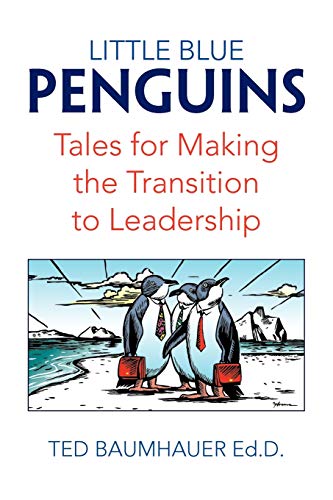 Little Blue Penguins: Tales for Making the Transition to Leadership