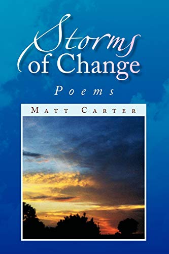 Storms of Change: Poems (9781436333122) by Carter, Matt