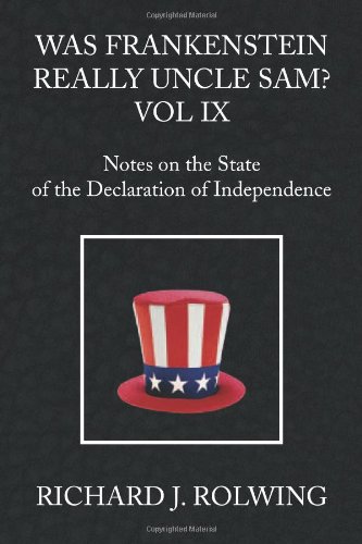 Stock image for Was Frankenstein Really Uncle Sam?: Notes on the State of the Declaration of Independence: Vol 9 for sale by Revaluation Books