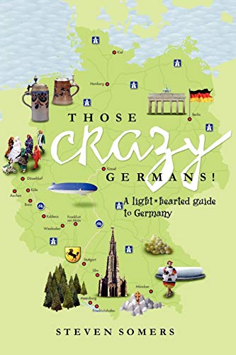 9781436335201: Those Crazy Germans!: A Lighthearted Guide to Germany [Idioma Ingls]