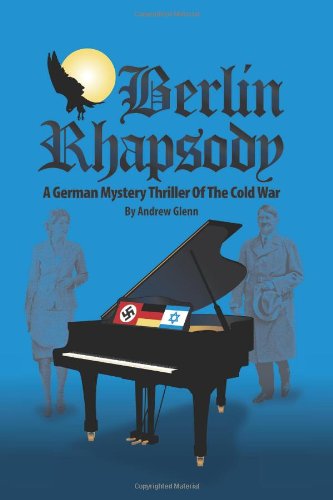 9781436335744: BERLIN RHAPSODY: A German Mystery Thriller Of The Cold War
