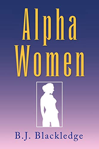 9781436336840: Alpha Women: And their Men