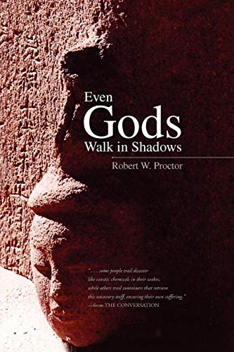 Even Gods Walk in Shadows (9781436337502) by Proctor, Robert W.