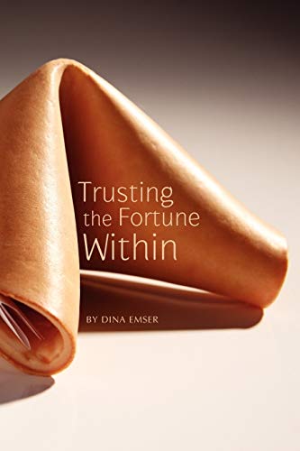 Trusting the Fortune Within (9781436338257) by Dina Emser