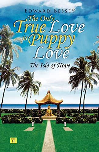 Stock image for The Only True Love is Puppy Love: The Isle of Hope for sale by Lucky's Textbooks