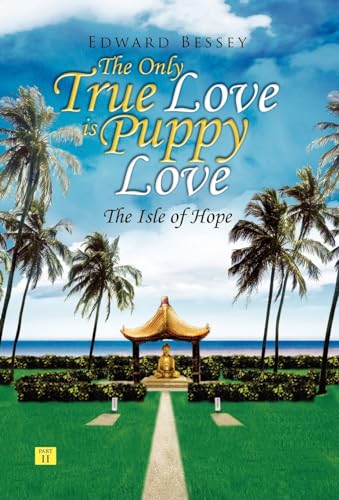 9781436342582: The Only True Love is Puppy Love: The Isle of Hope